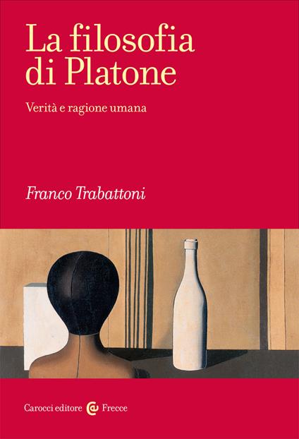 La filosofia di Platone. Verità e ragione umana - Franco Trabattoni - copertina