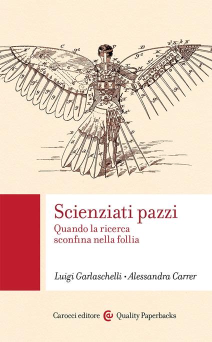 Scienziati pazzi. Quando la ricerca sconfina nella follia -  Luigi Garlaschelli, Alessandra Carrer - copertina