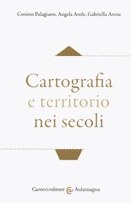 Cartografia e territorio nei secoli