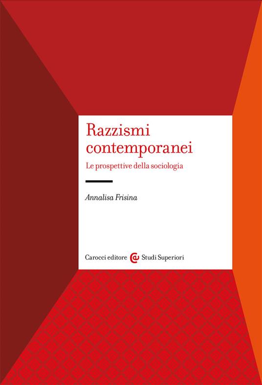 Razzismi contemporanei. Le prospettive della sociologia - Annalisa Frisina - copertina