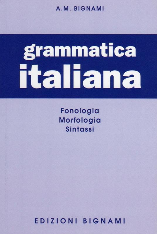 Grammatica italiana - Libro - Bignami 