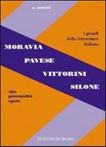 Moravia, Pavese, Vittorini, Silone. Vita, personalità, opere. Per le Scuole superiori