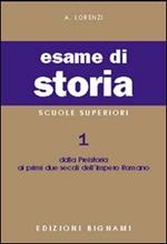 Esame di storia. Per le Scuole superiori. Vol. 1: Dalla preistoria ai primi due secoli dell'impero romano