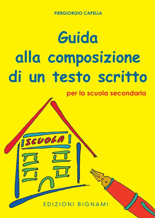 Guida alla composizione di un testo scritto per la scuola secondaria di primo grado - Piergiorgio Capella - copertina