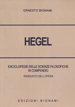 Hegel. Enciclopedie delle scienze filosofiche in compendio. Riassunto dell'opera