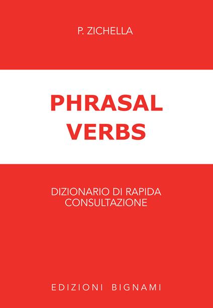 Phrasal verbs. Dizionario di rapida consultazione - Piera Zichella - copertina