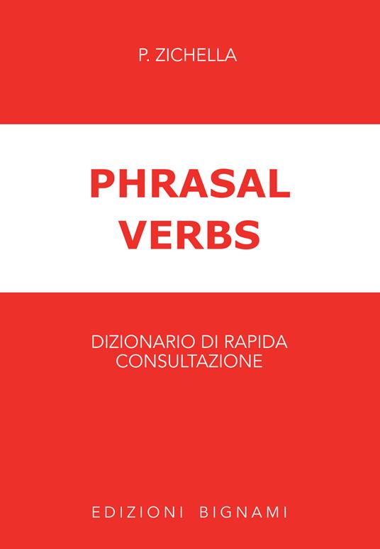 Phrasal verbs. Dizionario di rapida consultazione - Piera Zichella - copertina