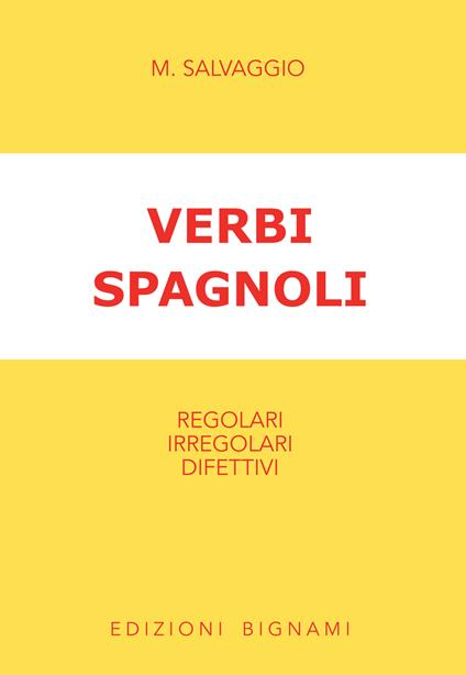 Verbi spagnoli. Regolari, irregolari, difettivi - Manuela Salvaggio - copertina