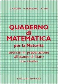 Quaderno di matematica per la maturità - Giovanni Anichini,U. Monteduro,Maurizio Silvi - copertina