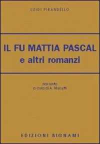 Il fu Mattia Pascal e altri romanzi