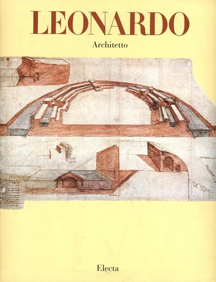 Leonardo architetto. Ediz. illustrata - Carlo Pedretti - copertina