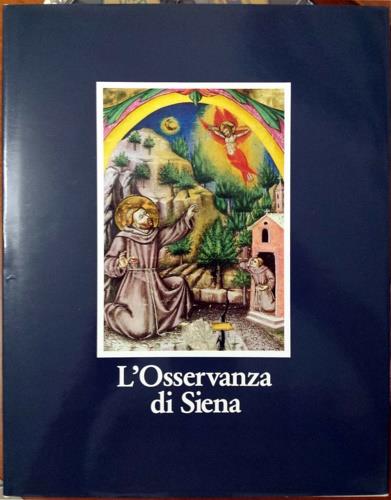 L' osservanza di Siena. La basilica e i suoi codici miniati - copertina