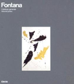 Fontana. Catalogo sistematico. Ediz. illustrata - Enrico Crispolti - copertina