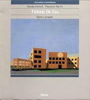 Vittorio De Feo. Opere e progetti. Ediz. illustrata - Francesco Dal Co,Claudia Conforti - copertina
