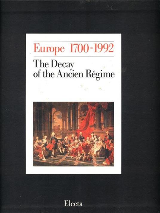 Europe 1700-1992. Vol. 1: The decay of the ancien régime. - copertina