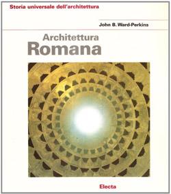 Architettura romana. Ediz. illustrata - John Ward Perkins - copertina