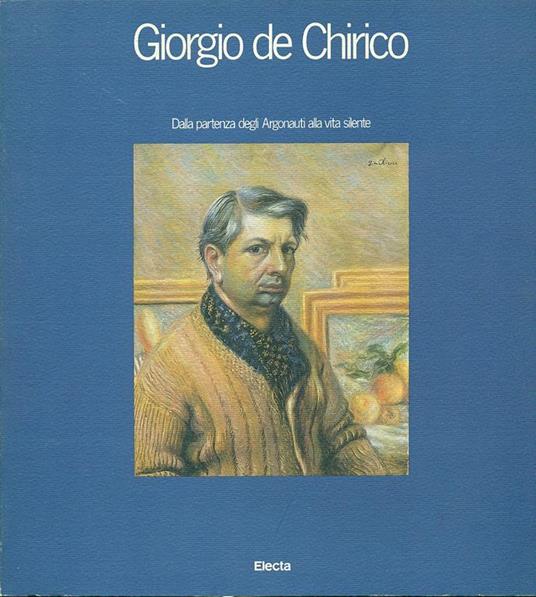 Giorgio De Chirico. Dalla partenza degli Argonauti alla vita silente - copertina