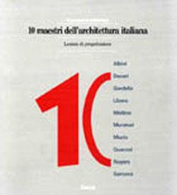 Dieci maestri dell'architettura italiana. Lezioni di progettazione - copertina