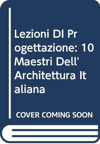 Dieci maestri dell'architettura italiana. Lezioni di progettazione
