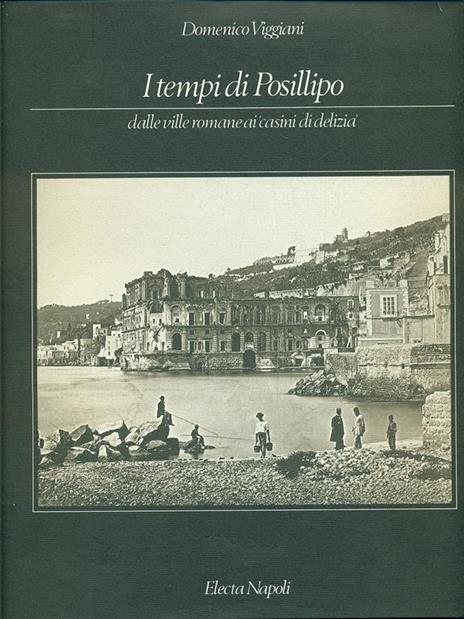 I tempi di Posillipo. Dalle ville romane ai casini di delizia - Domenico Viaggiani - 4