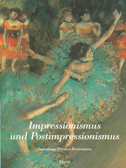 Impressionismus und Postimpressionismus. Sammlung Thyssen - Bornemisza. Catalogo della mostra. Ediz. tedesca e inglese - copertina