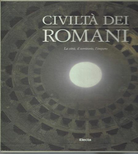 Civiltà dei romani. Vol. 1: La città, il territorio, l'Impero. - copertina