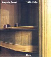 Auguste Perret (1874-1954). Teoria e opere. Ediz. illustrata - Roberto Gargiani - copertina