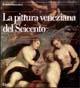 Pittura veneziana del Seicento. Ediz. illustrata