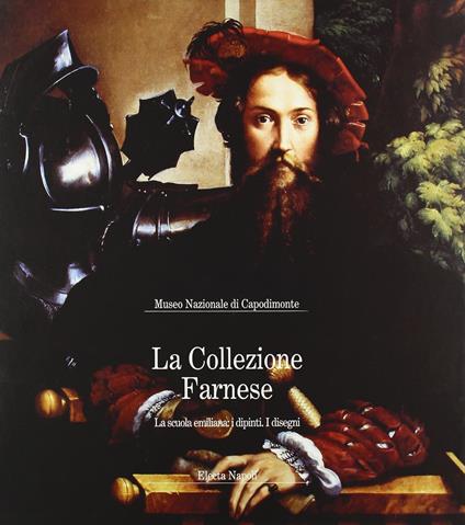 Museo nazionale di Capodimonte. La collezione Farnese. Vol. 1: La scuola emiliana: i dipinti, i disegni. - copertina