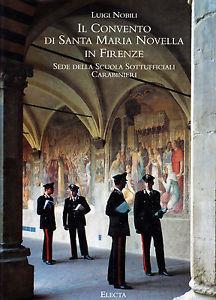 Il convento di Santa Maria Novella in Firenze sede della Scuola sottufficiali carabinieri - Nobili - copertina