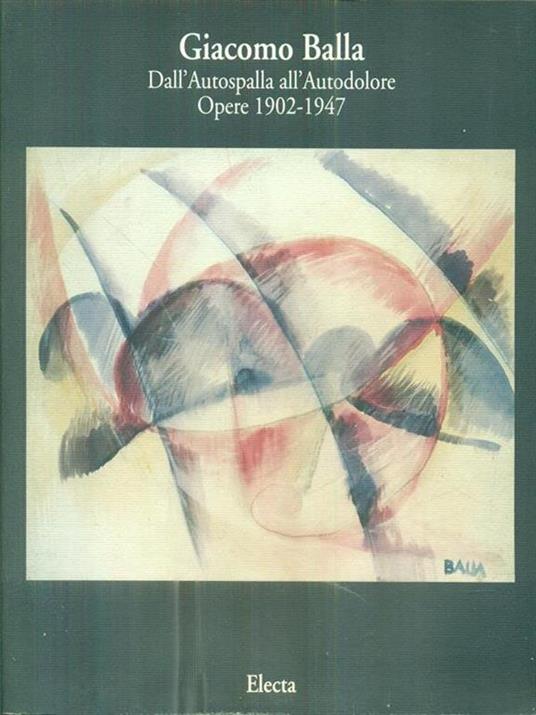 Giacomo Balla. Catalogo della mostra (Roma, 1994). Ediz. illustrata - copertina