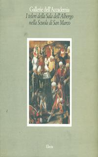 I teleri della Sala dell'Albergo nella Scuola di San Marco. Catalogo della mostra (Venezia, 1995). Ediz. illustrata