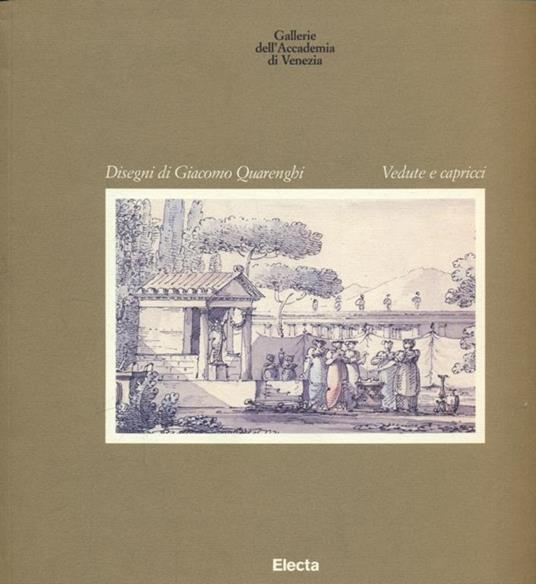 Giacomo Quarenghi. Vedute e capricci. Catalogo della mostra (Venezia, Gabinetto dei disegni e delle stampe, 7 marzo-7 giugno 1997) - copertina