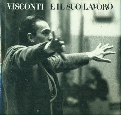 Visconti e il suo lavoro. Catalogo della mostra (Ferrara, 1995). Ediz. illustrata - copertina