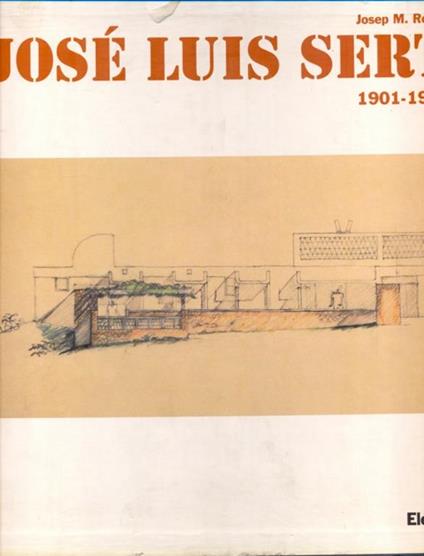 José Luis Sert 1901-1983. Ediz. illustrata - Josep M. Rovira - copertina