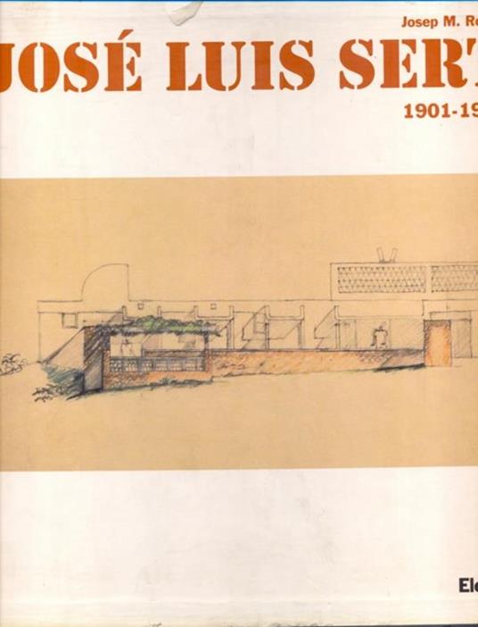 José Luis Sert 1901-1983. Ediz. illustrata - Josep M. Rovira - copertina