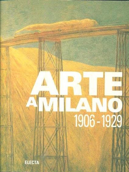 Arte a Milano (1906-1927). Catalogo della mostra (Milano, 1995) - copertina