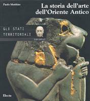 La storia dell'arte dell'Oriente antico. Vol. 2: Gli Stati territoriali. Dal 2100 al 1600 a. C.. - Paolo Matthiae - copertina