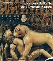 La storia dell'arte dell'Oriente antico. Vol. 3: I primi imperi e i principati dell'Età del ferro 1600-700 a. C.. - Paolo Matthiae - copertina