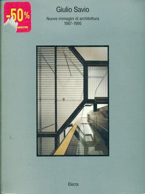Giulio Savio. Nuove immagini di architettura e design (1987-1995). Ediz. italiana e inglese - Renato Pedio - copertina