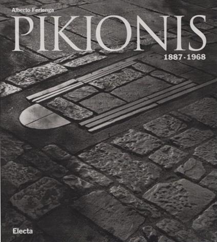 Pikionis 1887-1968. Ediz. illustrata - Alberto Ferlenga - copertina