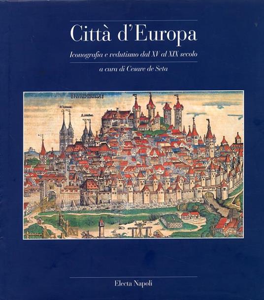Città d'Europa. Iconografia e vedutismo dal XV al XVIII secolo - 2