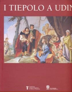I Tiepolo a Udine. Ediz. illustrata