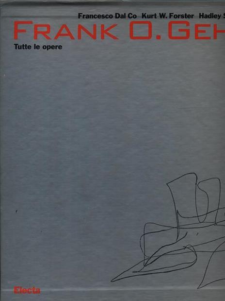 Frank O. Gehry. Tutte le opere - Francesco Dal Co,Kurt W. Forster,H. Soutter Arnold - copertina