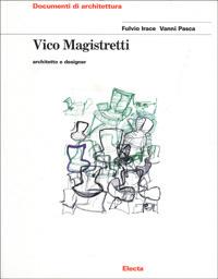 Vico Magistretti. Architetto e designer. Ediz. illustrata - Fulvio Irace,Vanni Pasca - copertina