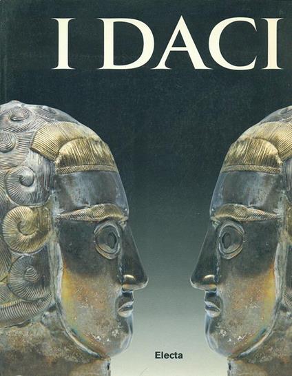 I daci. Catalogo della mostra (Firenze, Forte Belvedere, 24 marzo-30 giugno 1997; Trieste, Castello di Miramare, luglio 1997-gennaio 1998) - copertina