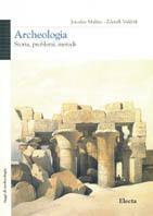 Archeologia. Storia, problemi, metodi - Zdenek Vasicek,Jaroslav Malina - copertina