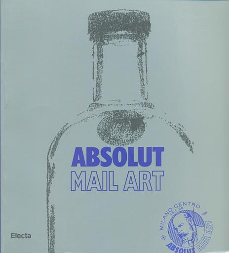 Absolut mail art. Catalogo della mostra (Milano, settembre-ottobre 1997). Ediz. italiana e inglese - Martina Corgnati - 3