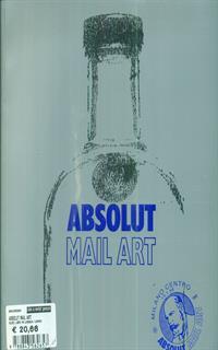 Absolut mail art. Catalogo della mostra (Milano, settembre-ottobre 1997). Ediz. italiana e inglese