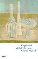 I capolavori della collezione Gianni Mattioli. Catalogo della mostra (Venezia, collezione Peggy Guggenheim, 5 settembre 1997). Ediz. illustrata